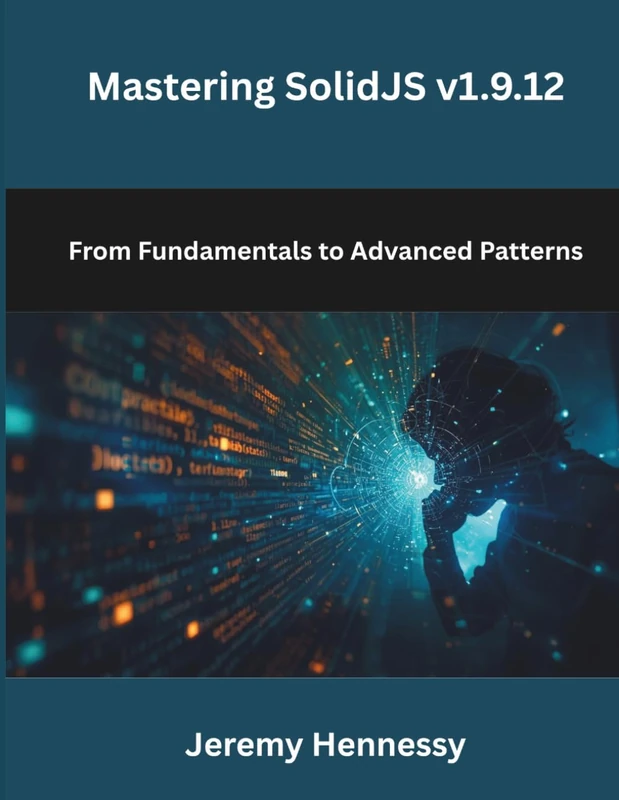 Mastering SolidJS v1.9.12: From Fundamentals to Advanced Patterns - Image 1