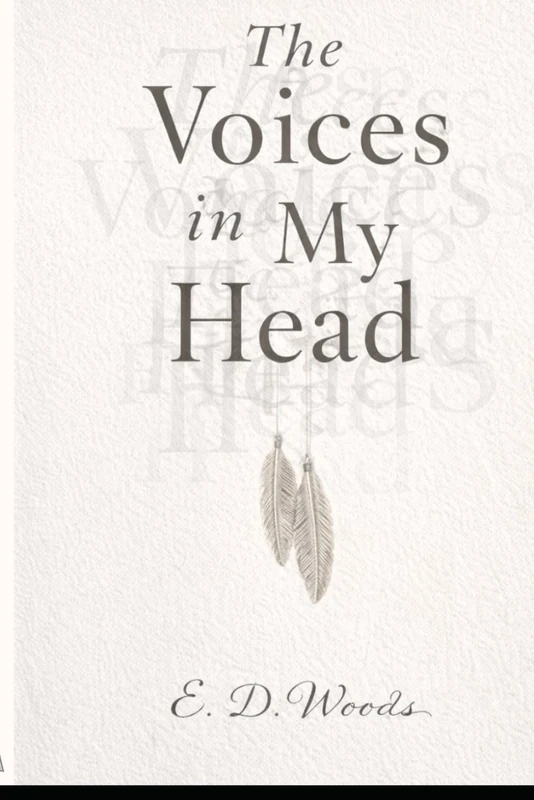 The The Voices in my Head by E. D. Woods: A Memoir of Inner Guides, Hard Truths, and Learning to Listen - Image 1