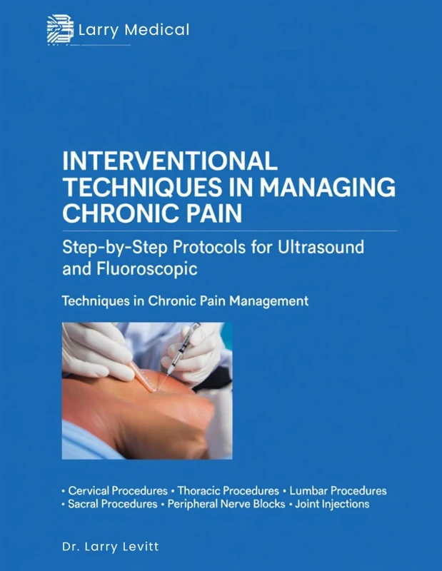 INTERVENTIONAL TECHNIQUES IN MANAGING CHRONIC PAIN: Step-by-Step Protocols for Ultrasound and Fluoroscopic Techniques in Chronic Pain Management