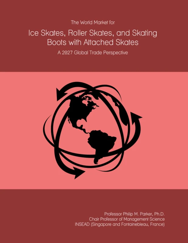 The World Market for Ice Skates, Roller Skates, and Skating Boots with Attached Skates: A 2027 Global Trade Perspective