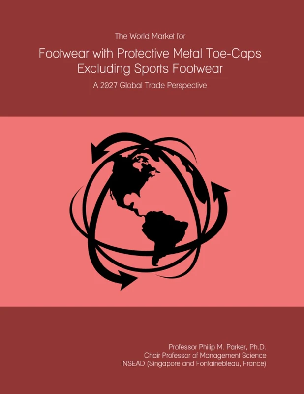 The World Market for Footwear with Protective Metal Toe-Caps Excluding Sports Footwear: A 2027 Global Trade Perspective