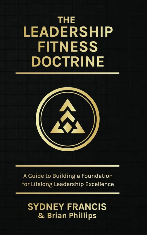 The Leadership Fitness Doctrine: A Guide to Building a Foundation for Lifelong Leadership Excellence