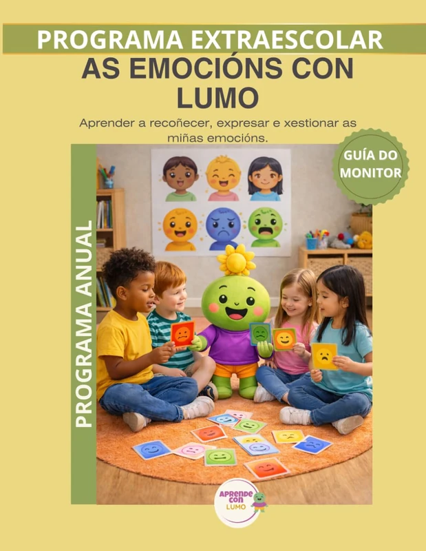 As emocións con Lumo – Guía do monitor anual: Recursos prácticos e orientacións para desenvolver o programa educativo Aprende con Lumo (Programas Extraescolares Aprende con Lumo)