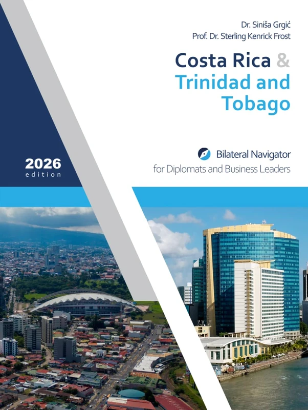 Costa Rica & Trinidad and Tobago: Bilateral Navigator for Diplomats and Business Leaders, 2026 edition