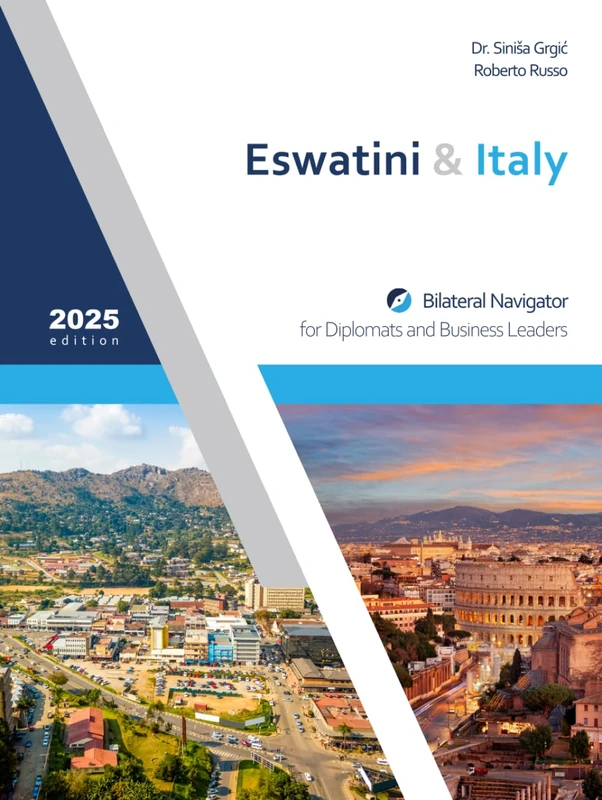 Eswatini & Italy: Bilateral Navigator for Diplomats and Business Leaders, 2026 edition