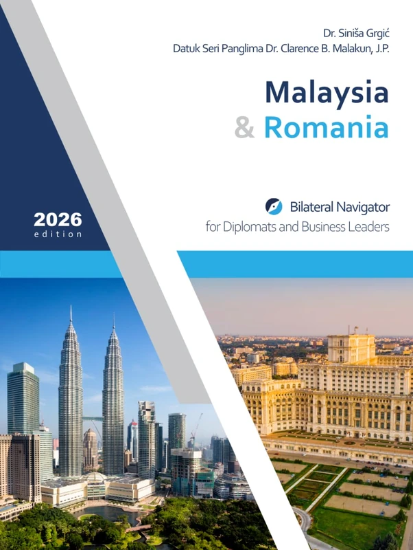 Malaysia & Romania: Bilateral Navigator for Diplomats and Business Leaders, 2026 edition