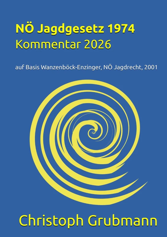 NÖ Jagdgesetz 1974 - Kommentar 2026: auf Basis Wanzenböck-Enzinger, NÖ Jagdrecht, 2001