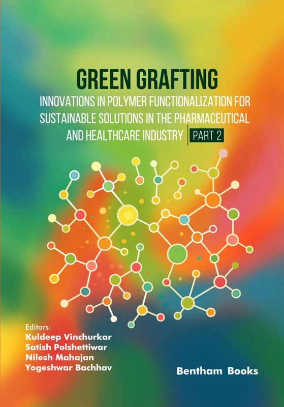 Green Grafting: Innovations in Polymer Functionalization for Sustainable Solutions in Pharmaceutical and Healthcare Industry - (Part 2)