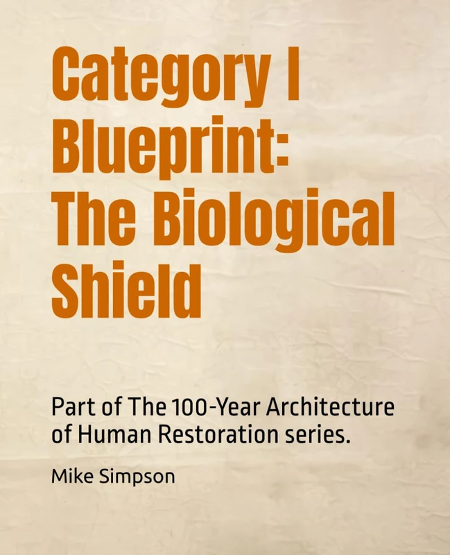 Category I Blueprint: The Biological Shield: Part of The 100-Year Architecture of Human Restoration series