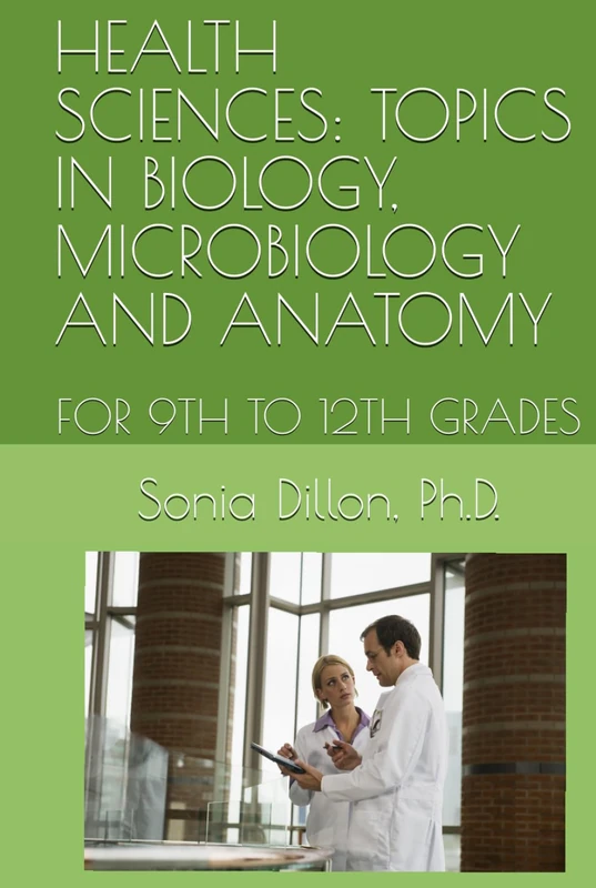 HEALTH SCIENCES: TOPICS IN BIOLOGY, MICROBIOLOGY AND ANATOMY: FOR 9TH TO 12TH GRADES (K-12 Sciences) - Image 1