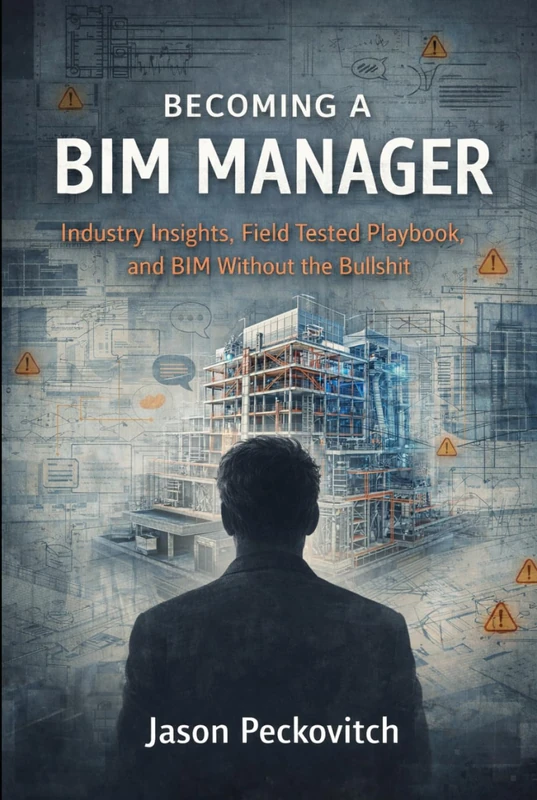 Becoming a BIM Manager: Industry Insight, Field-Tested Playbooks, and BIM Without the Bullshit