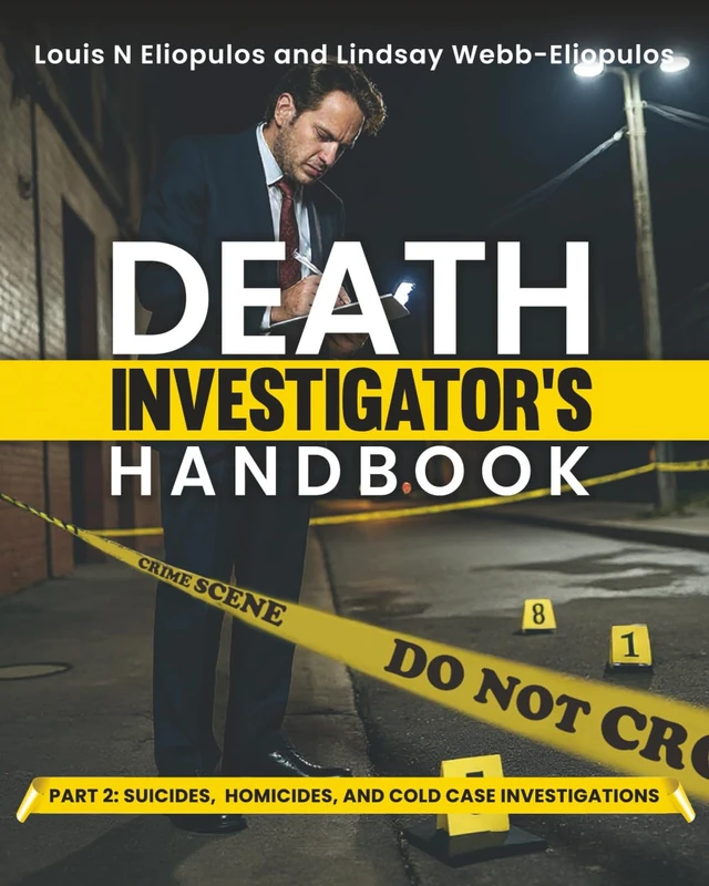 Death Investigator's Handbook: Part 2: Suicides, Homicides, and Cold Case Investigations