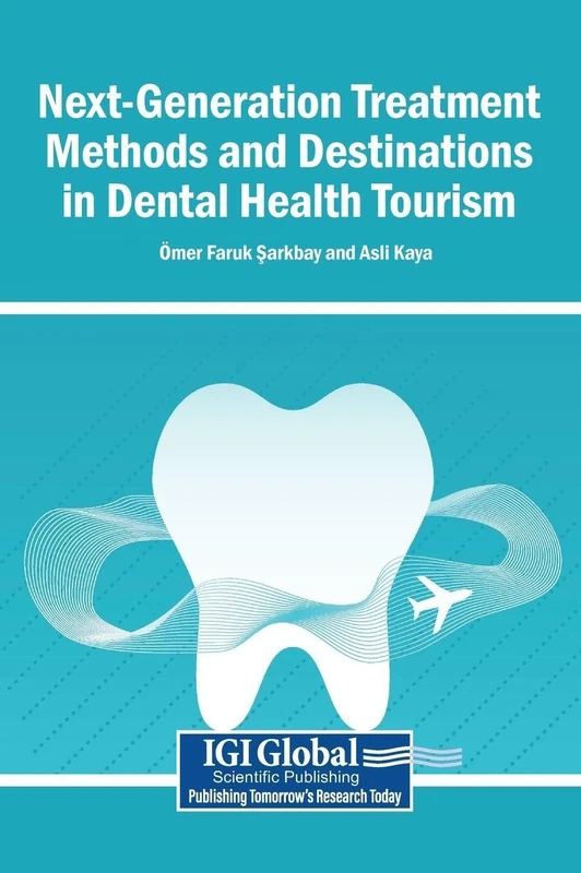 Next-Generation Treatment Methods and Destinations in Dental Health Tourism