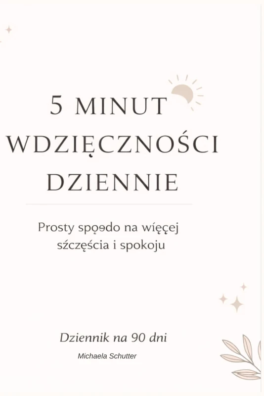 5 Minut Wdzięczności Dziennie: Prosty sposób na więcej szczęścia i spokoju - Image 1