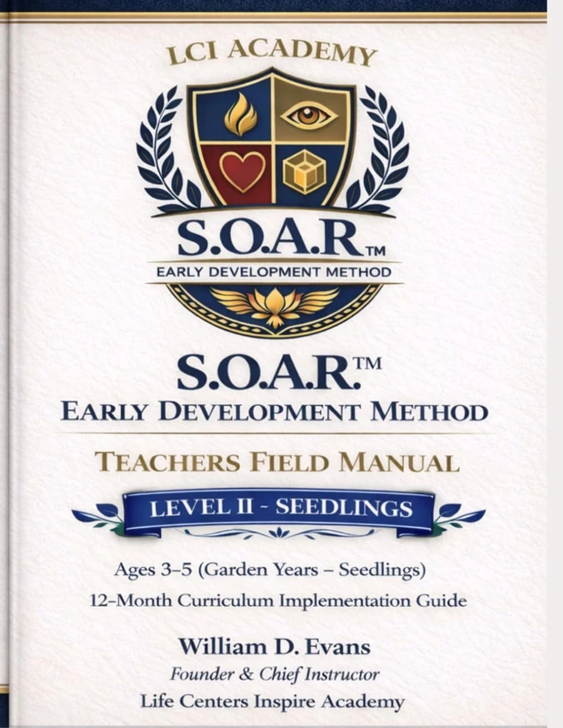 Life Centers Inspire Academy S.O.A.R Early Development Method Teachers Field Manual Level II Seedlings