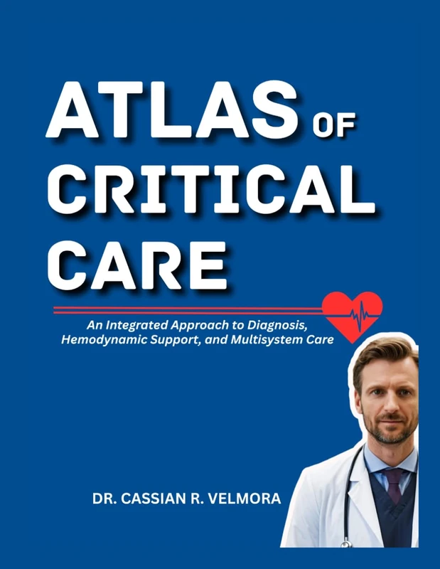 Atlas of Critical Care: An Integrated Approach to Diagnosis, Hemodynamic Support, and Multisystem Care