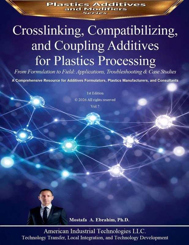 Crosslinking, Compatibilizing, and Coupling Additives for Plastics Processing: From Formulation to Field: Applications, Troubleshooting & Case Studies (7) - Image 1