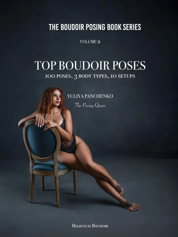 Top Boudoir Poses: 100 Poses, 3 Body Types, 10 Setups (The Boudoir Posing Book Series)
