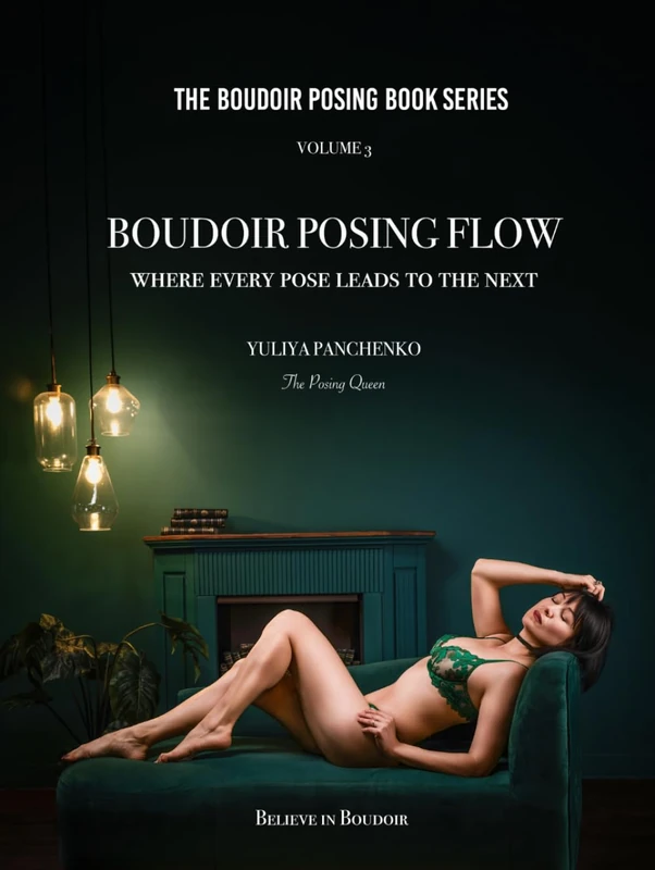 Boudoir Posing Flow: Where Every Pose Leads to the Next (The Boudoir Posing Book Series)