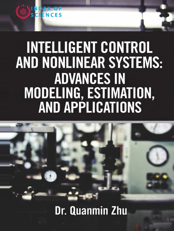 Intelligent Control And Nonlinear Systems: Advances In Modeling, Estimation, And Applications