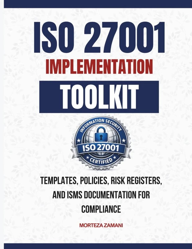 ISO 27001 Implementation Toolkit: Templates, Policies, Risk Registers, and ISMS Documentation for Compliance