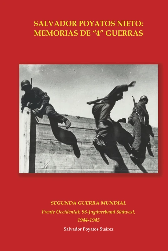 SALVADOR POYATOS NIETO: MEMORIAS DE "4" GUERRAS: SEGUNDA GUERRA MUNDIAL: FRENTE OCCIDENTAL: SS-JAGDVERBAND SÜDWEST, 1944-1945 (Salvador Poyatos Nieto: ... de Indochina y Campaña del Norte de África.) - Image 1