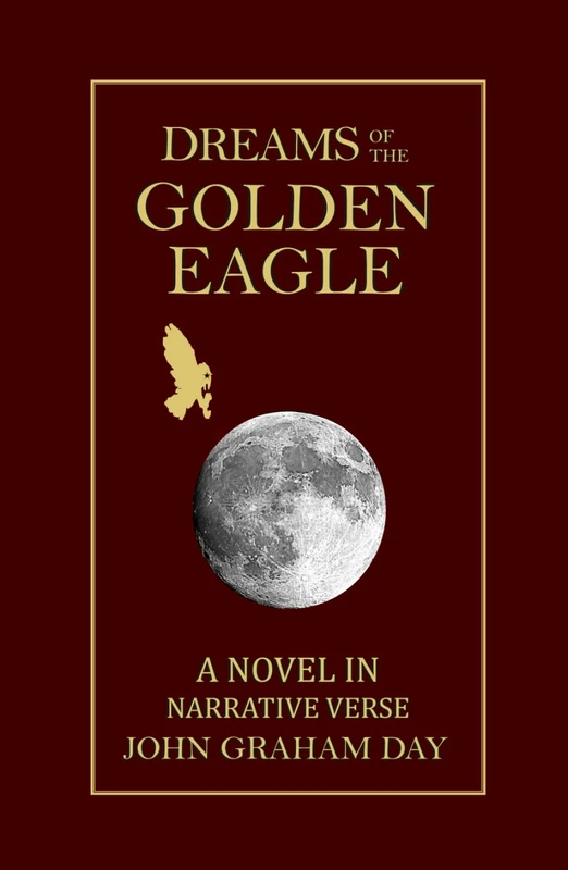 DREAMS OF THE GOLDEN EAGLE: An epic North American adventure novel in Narrative Verse: