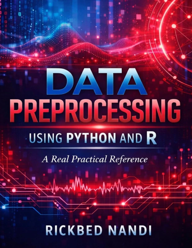 DATA PREPROCESSING USING PYTHON AND R: A Advanced Practical Reference (Data Science & Machine Learning)