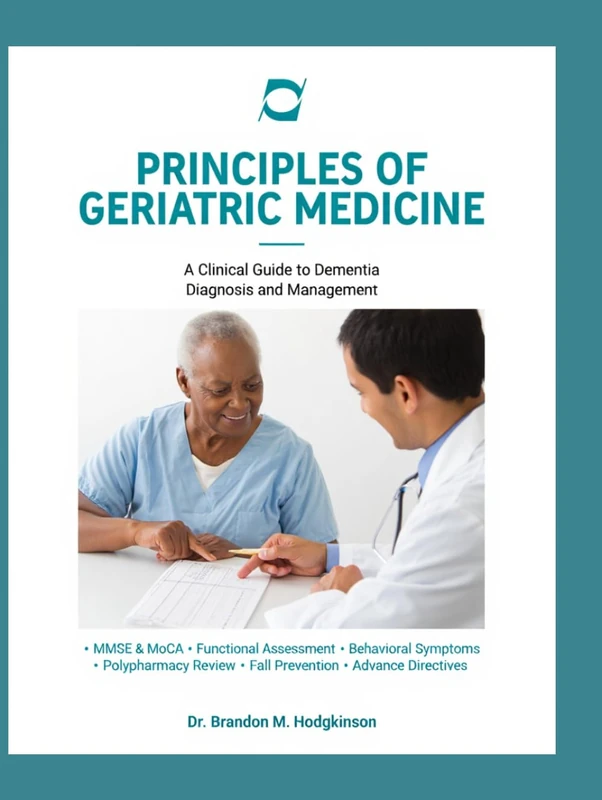 Principles of Geriatric Medicine: A Clinical Guide to Dementia Diagnosis and Management