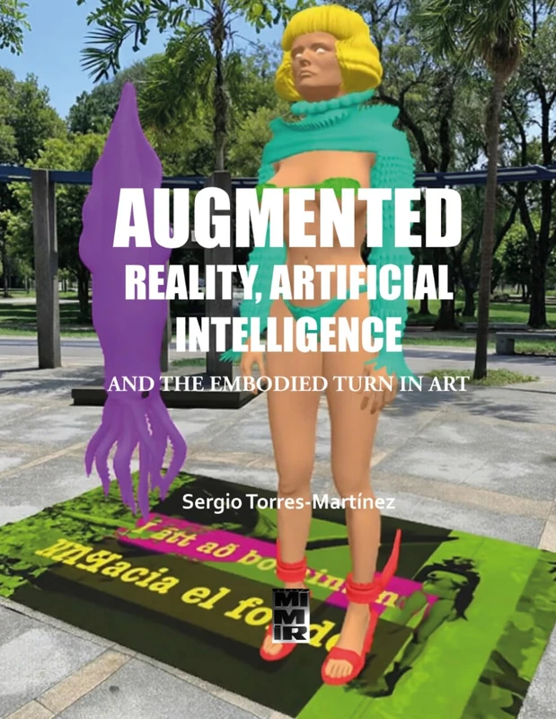 AUGMENTED REALITY, ARTIFICIAL INTELLIGENCE AND THE EMBODIED TURN IN ART: BILINGUAL EDITION ENGLISH-SPANISH (Contemporary Art and Poetry) - Image 1