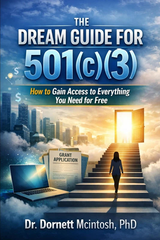 The Dream Guide for 501(c)(3): How to Gain Access to Everything You Need for Free