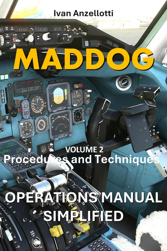 MADDOG OPERATIONS MANUAL SIMPLIFIED Md80: Procedures and Techniques: 2