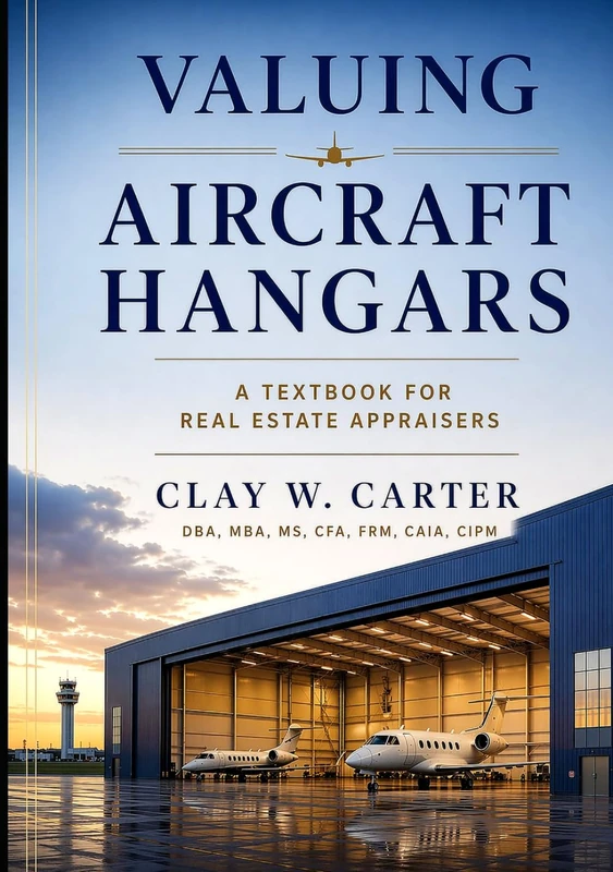 VALUING AIRCRAFT HANGARS: A Textbook for Real Estate Appraisers Theory, Practice, and Case Studies