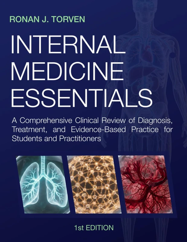 Internal Medicine Essentials: A Comprehensive Clinical Review of Diagnosis, Treatment, and Evidence-Based Practice for Students and Practitioners