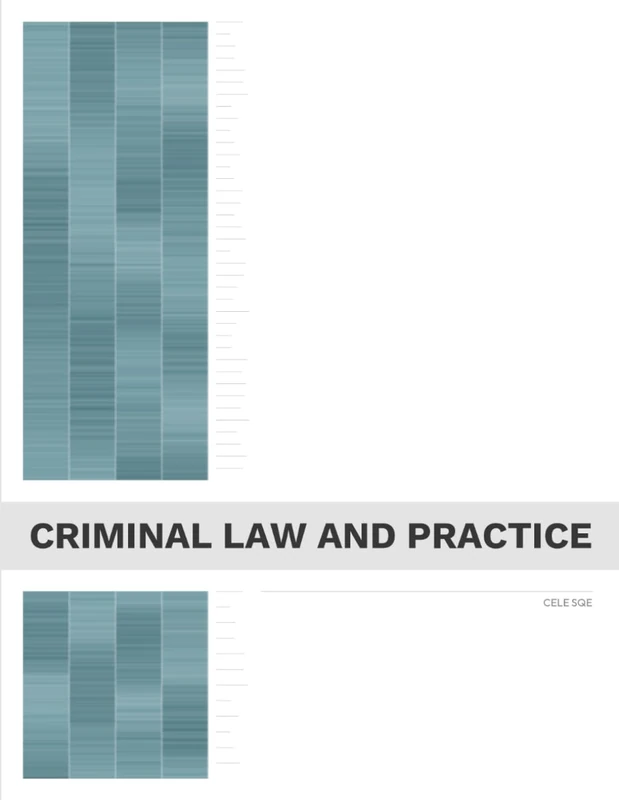 SQE1 Criminal Law and Practice (FLK2) – CELE SQE Complete Textbook Series: A Complete Guide to Criminal Liability, Evidence, Procedure, Sentencing and ... Qualifying Examination Preparation by CELE)