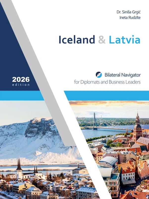 Iceland & Latvia: Bilateral Navigator for Diplomats and Business Leaders, 2026 edition