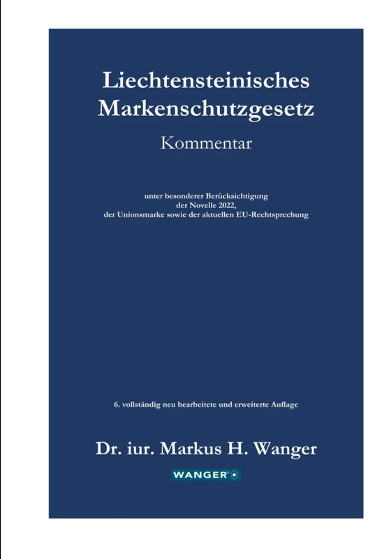 Liechtensteinisches Markenschutzgesetz - Kommentar: unter besonderer Berücksichtigung der Novelle 2022, der Unionsmarke sowie der aktuellen EU-Rechtsprechung