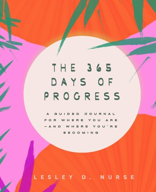 The 365 Days of Progress: A Guided Journal for Where You Are-And Where You're Becoming: 6 (Vitamins for Your Soul)