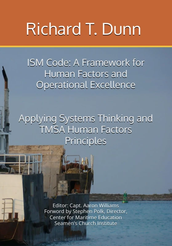 ISM Code: A Framework for Human Factors and Operational Excellence: Applying Systems Thinking and TMSA Human Factors Principles (Marine Safety Management) - Image 1