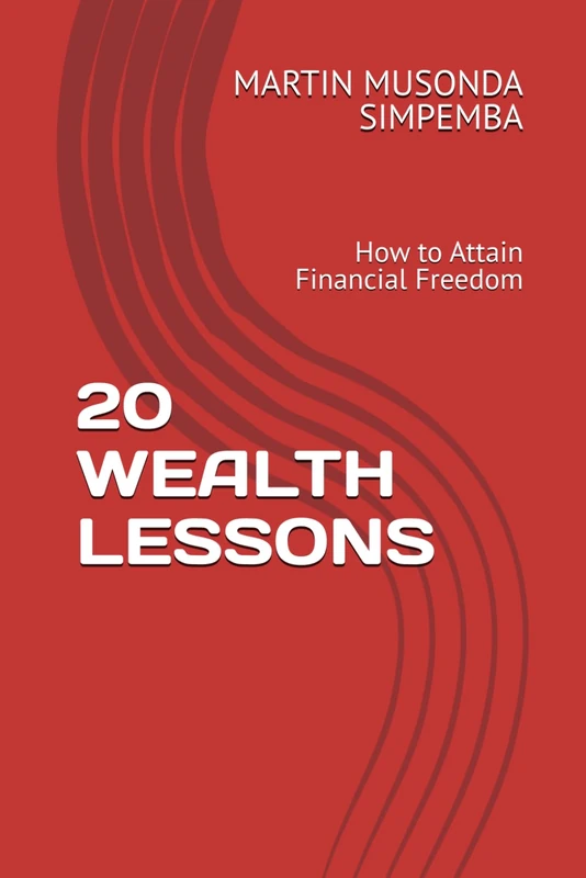 20 WEALTH LESSONS: How to Attain Financial Freedom