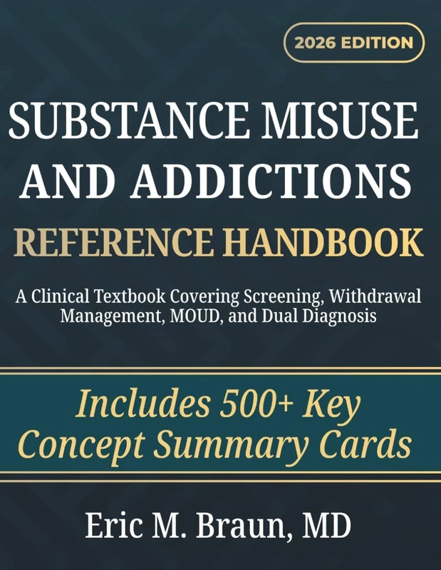 Substance Misuse And Addictions Reference Handbook: A Clinical Textbook Covering Screening, Withdrawal Management, MOUD, and Dual Diagnosis