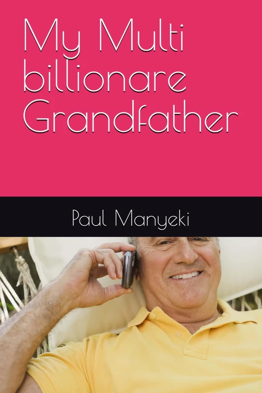 My Multi billionare Grandfather