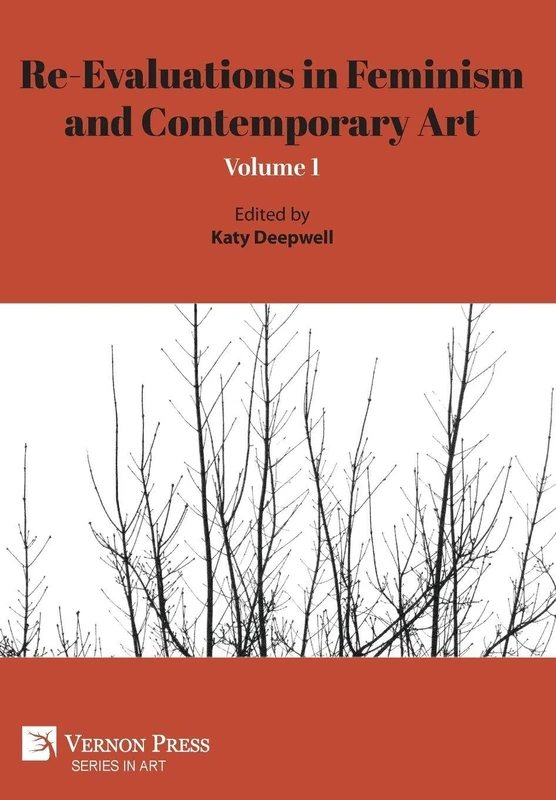 Re-Evaluations in Feminism and Contemporary Art: Volume 1 (Series in Art)