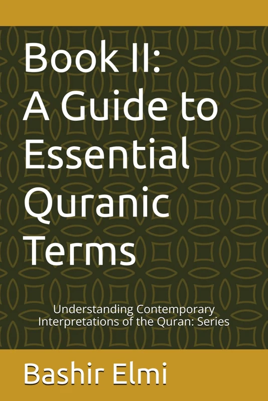 Book II: A Guide to Essential Quranic Terms: 2 (UNDERSTANDING CONTEMPORARY INTERPRETATIONS OF THE QURAN: Series) - Image 1