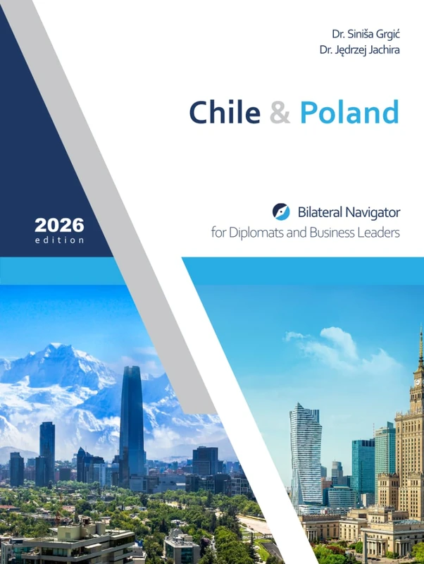 Chile & Poland: Bilateral Navigator for Diplomats and Business Leaders, 2026 edition