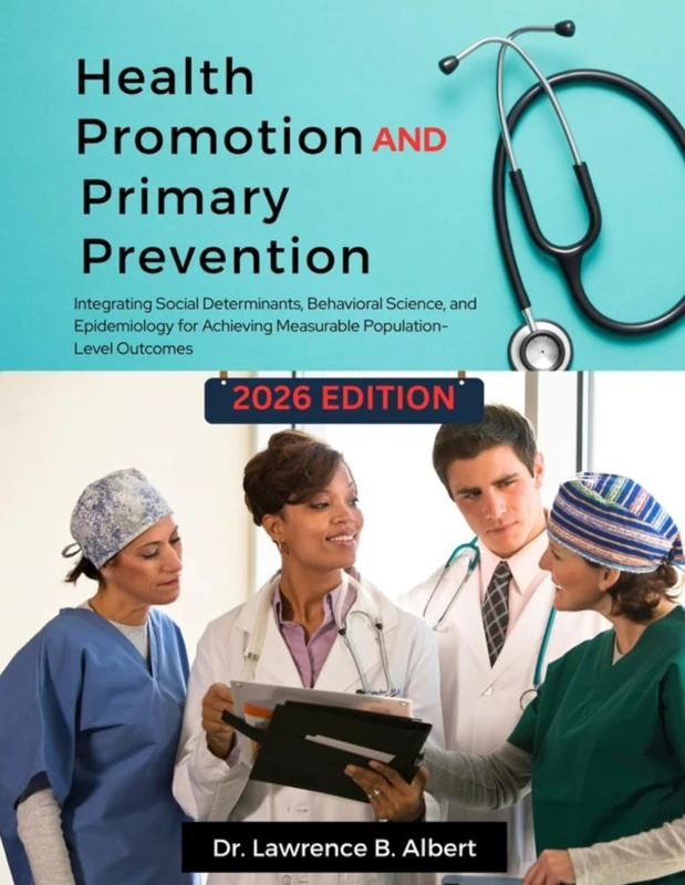 Health Promotion and Primary Prevention: Integrating Social Determinants, Behavioral Science, and Epidemiology for Achieving Measurable Population-Level Outcomes
