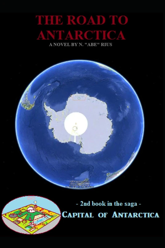 The Road to Antarctica: Novel 2 in the Capital of Antarctica series: Part Three of Three (Capital of Antarctica - paperbacks) - Image 1