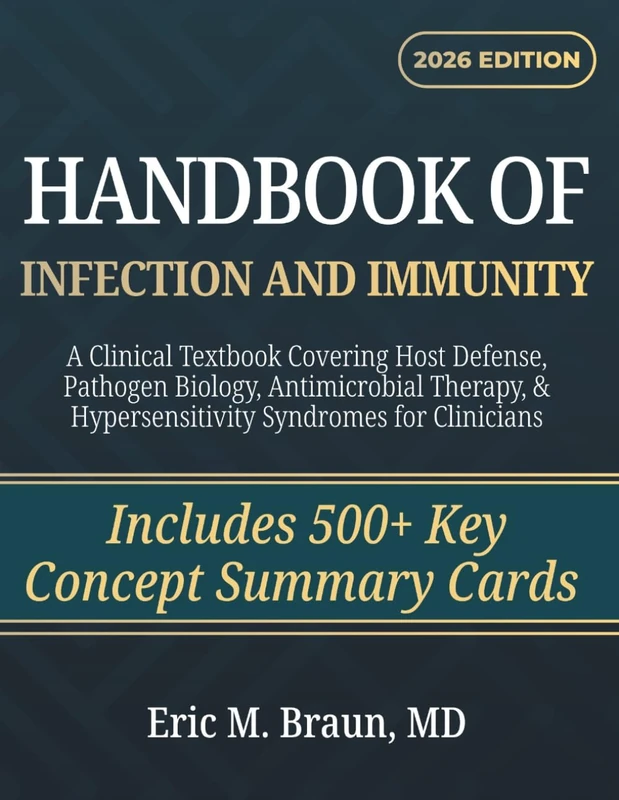 Handbook of Infection and Immunity: A Clinical Textbook Covering Host Defense, Pathogen Biology, Antimicrobial Therapy, & Hypersensitivity Syndromes for Clinicians