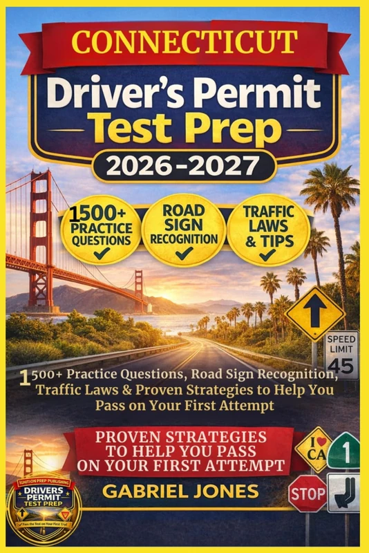 CONNECTICUT DRIVER’S PERMIT TEST PREP 2026/2027: I500 Practice Questions, Roads Sign Recognition,traffic Laws&Proven Strategies to Help You Pass on Your First Attempt