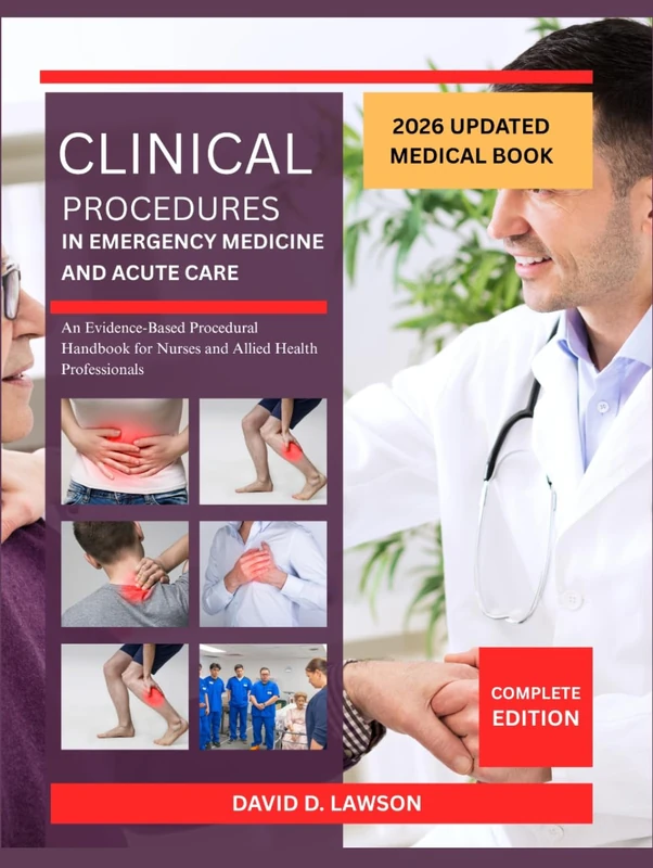 Clinical Procedures in Emergency Medicine and Acute Care: An Evidence-Based Procedural Handbook for Nurses and Allied Health Professionals
